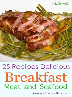 cover image of 25 Recipes Delicious Breakfast Meat and Seafood Volume 7